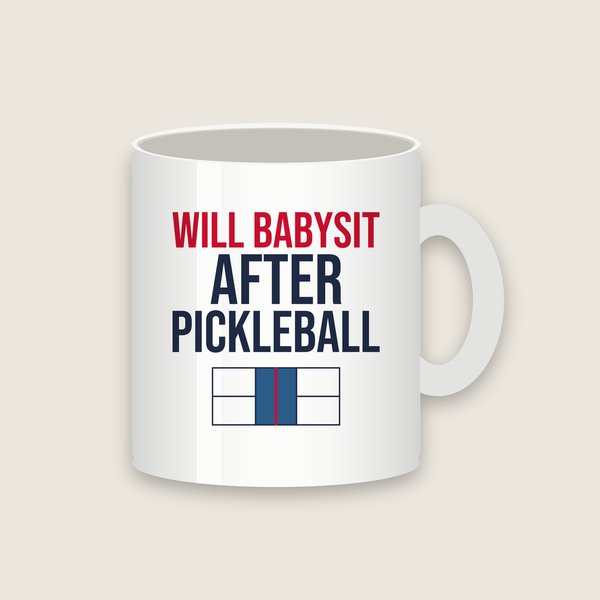 Will Babysit After Pickleball pickleball mug