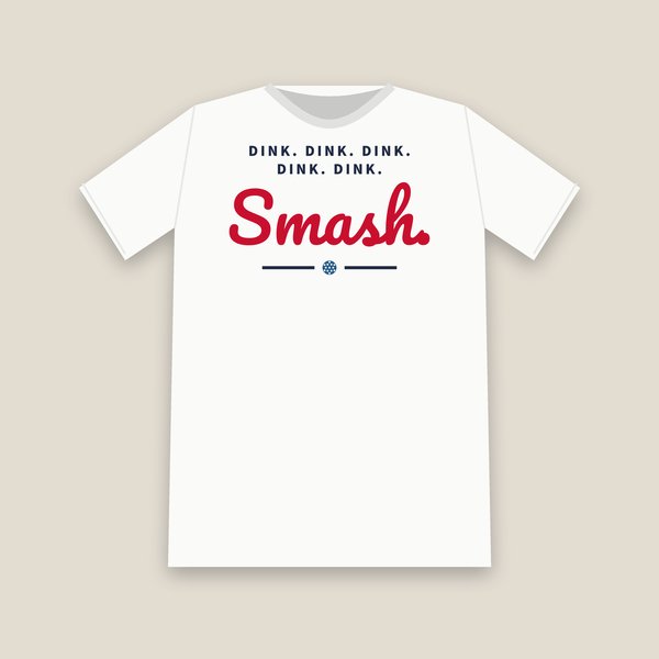 Dink. Dink. Dink. Dink. Dink. Smash. pickleball shirt