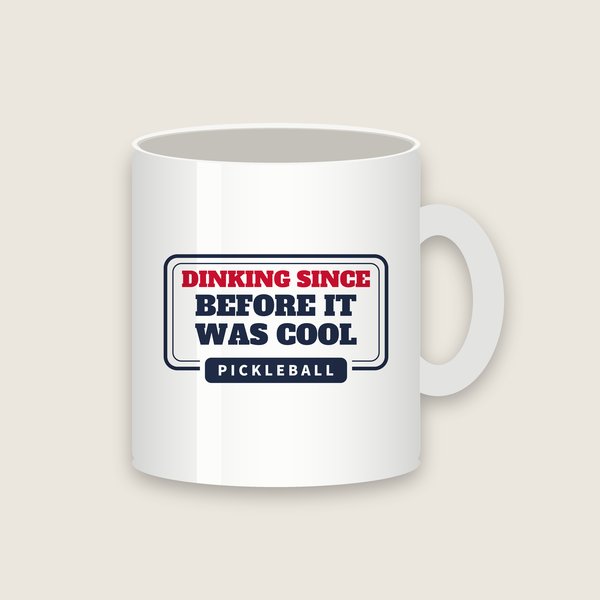Dinking Since Before It Was Cool pickleball mug