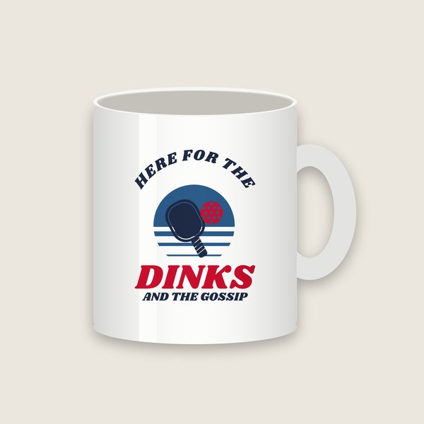 Here for the Dinks and the Gossip pickleball mug