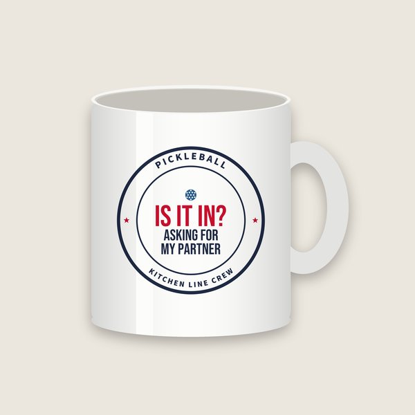 Is It In? Asking for My Partner pickleball mug