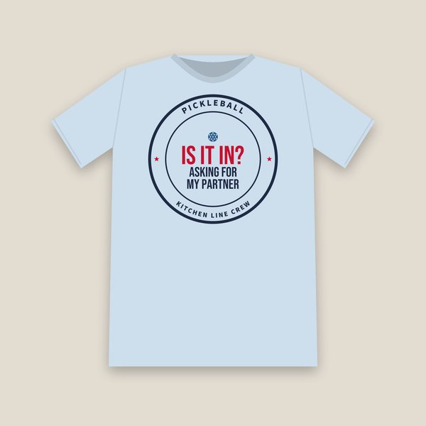 Is It In? Asking for My Partner pickleball shirt
