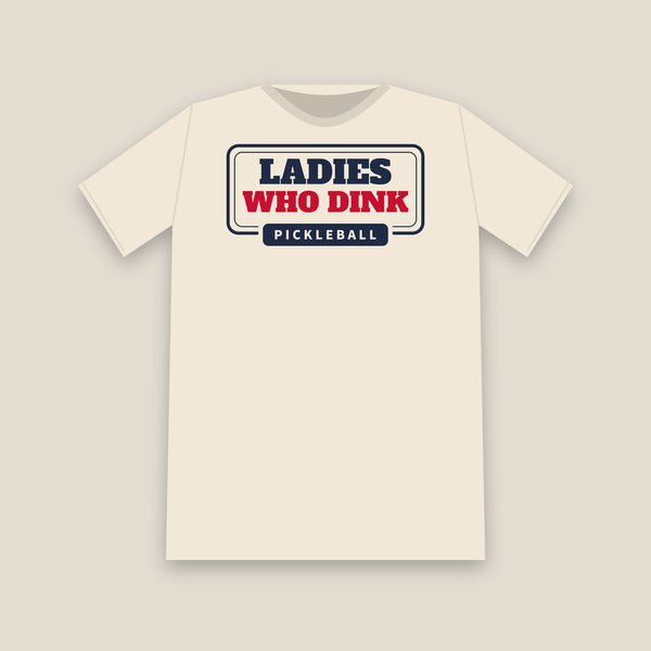 Ladies Who Dink pickleball shirt